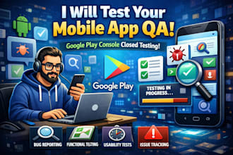 test mobile app QA for google play console closed testing app