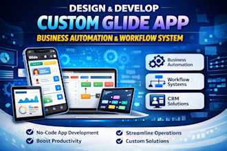design and develop custom glide app, business automation and workflow system