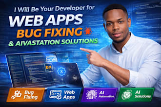 be your developer for web apps bug fixing and aivastation solutions