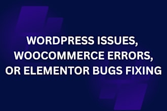 fix wordpress issues, woocommerce errors, or elementor bugs