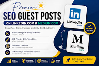 write and publish premium guest post on linkedin,com and medium,com
