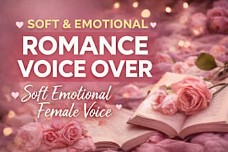 narrate romance and fiction in a soft emotional female voice