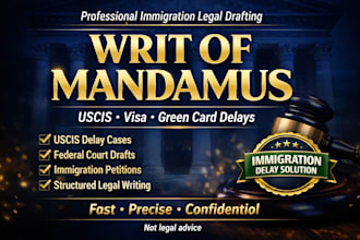 prepare a writ of mandamus for delayed immigration cases