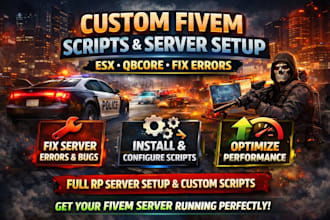 develop custom fivem scripts, fix server issues, esx qbcore rp server setup