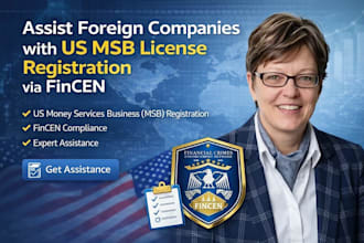 assist with US msb license registration with fincen for foreign companies