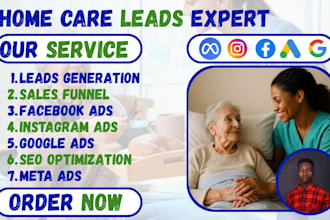 generate home care leads, elderly care leads, home care facbook ads, google ads