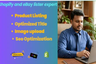 be your shopify lister,ebay lister, and content upload and product listing exper