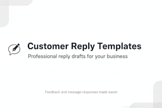 write reply templates for customer feedback and messages