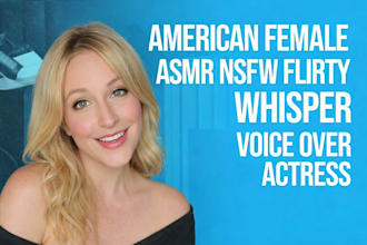 record female nsfw asmr flirty whisper and erotic voice over