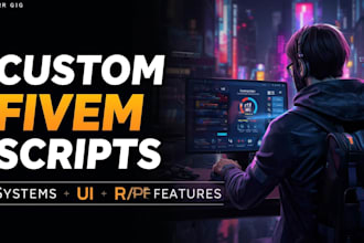 develop custom fivem scripts and systems for your gta rp server, fivem script
