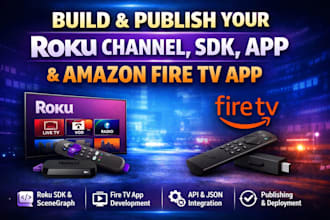 build and publish your roku channel, sdk, app, and amazon fire TV app