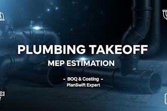 do detailed plumbing, drainage takeoff, cost estimation, mep