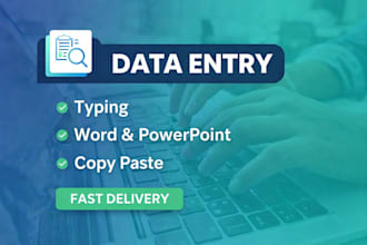 do data entry, typing, word and powerpoint work fast