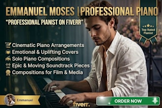 create a cinematic piano arrangement or record emotional uplifting piano cover