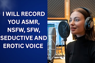 record seductive nsfw voice over sfw asmr erotic voice over flirty and anime