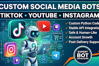 develop a custom tiktok bot, youtube bot, and instagram bot using python