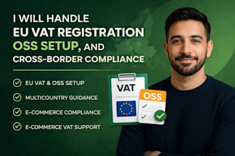 handle eu vat registration, oss setup, and cross border compliance