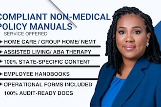 set up, write compliant policy manual for non medical care license application