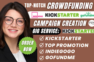 do crowdfunding campaign creation, kickstarter, indiegogo, gofundme promotion
