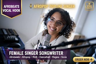 write and sing afrobeats afropop vocal hooks and toplines as female singer