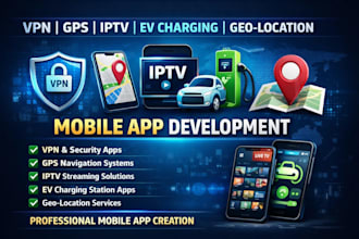 build VPN, gps navigation, iptv, ev charging and geo location mobile apps