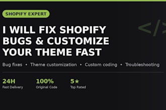 fix any shopify bug, customize your theme and solve issues fast
