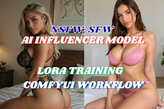 create realistic ai influencer model, ai product video ai fashion model, lora