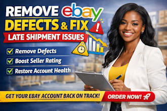 remove ebay transaction late shipment defects and make account above standard