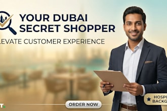 be your professional mystery shopper in dubai and provide a detailed report