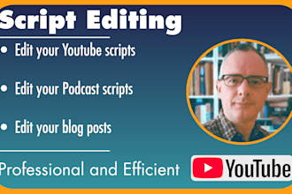 edit, naturalize and polish podcast, blog, and youtube scripts