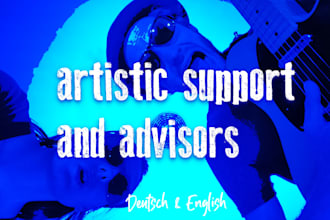 be your artistic supporter and advisor