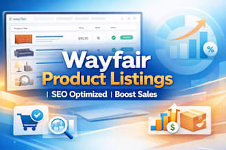 do wayfair product listing, product upload and SEO optimization