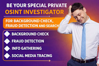 your private osint investigator for background check, fraud detection and search