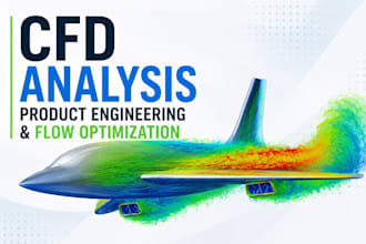 do cfd analysis, product engineering and flow optimization