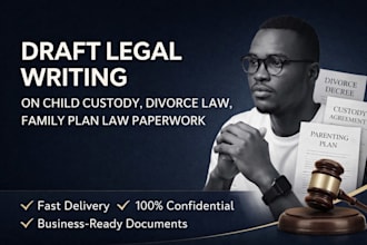 draft legal writing on child custody, divorce law, family plan law paperwork