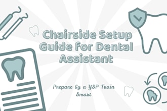 create dental assistant clinical training and chairside guides