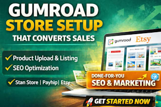 setup gumroad store, upload digital products, setup courses, SEO, automation