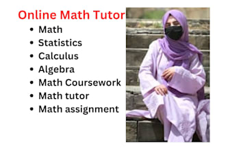 teach math and do math assigned,calculus,algebra and statistics assigned