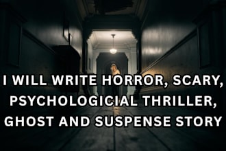 write horror, scary, psychological thriller, ghost and suspense story
