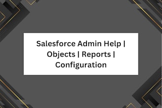 help you with salesforce admin tasks objects and out of the box configuration