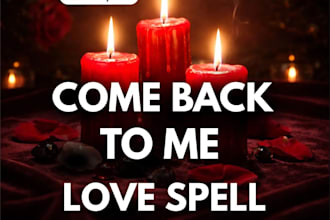 cast come back to me love spell, bring lost lover ritual spell