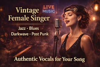 be your vintage singer for aunthentic dixieland, darkwave, post punk,jazz, blues