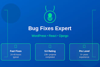 do wordpress react django bug fixes debugging expert