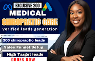 generate 200 exclusive chiropractic care leads, face book ads, google ads  video