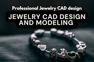 do jewelry cad design, 3d jewelry rendering and cad modeling for 3d printing