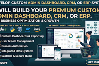 develop a custom admin dashboard, CRM, or erp system