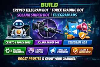 build crypto telegram bot, forex trading bot, solana sniper bot, telegram ads