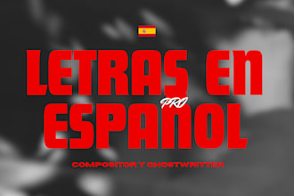 write proffesional spanish song lyrics as a ghostwritter