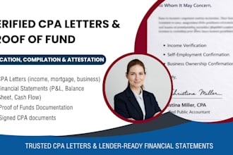 prepare CPA letter, income verification, proof of funds and mortgage letter