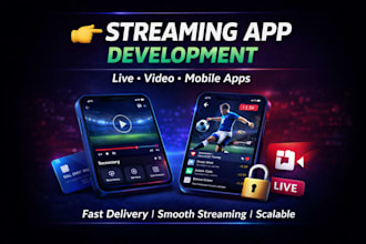 develop live streaming app, video streaming app, mobile app